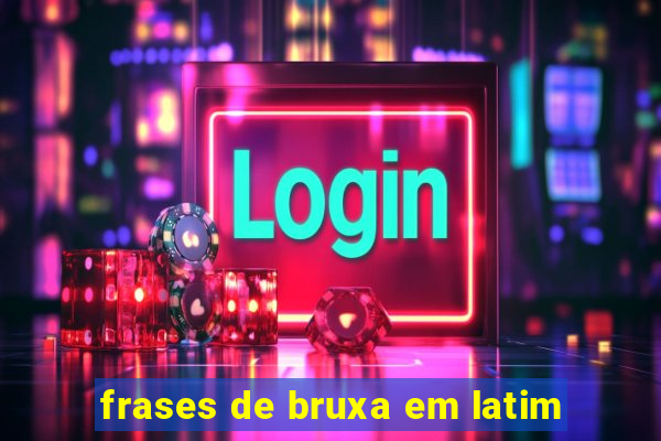 frases de bruxa em latim